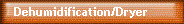 Dehumidification/Dryer