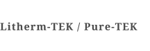 Litherm-TEK / Pure-TEK